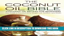 New Book The Coconut Oil Bible - Coconut Oil Recipes for Beginners: Your Guide to Coconut Oil for