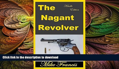 READ BOOK  The Nagant Revolver: Four Original Design Ideas in One Sidearm  BOOK ONLINE