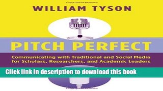 Read Pitch Perfect: Communicating with Traditional and Social Media for Scholars, Researchers, and