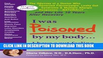 [PDF] I Was Poisoned By My Body: The Odyssey of a Doctor Who Reversed Fibromyalgia, Leaky Gut