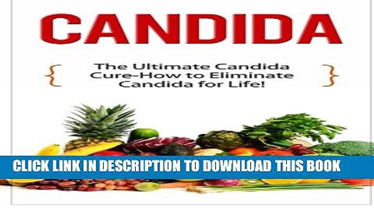 [PDF] Candida: The Ultimate Candida Cure Guide to Eliminate Candida for Life! (Candida - Candida