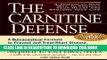 [PDF] The Carnitine Defense: An Nutraceutical Formula to Prevent and Treat Heart Disease, the