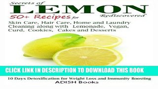 [PDF] Secrets of Lemon Rediscovered: 50 Plus Recipes for Skin Care, Hair Care, Home Cleaning and