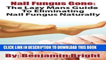 Collection Book Nail Fungus Treatment:The Lazy Man Guide To Curing Nail Fungus Infections Naturally