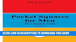 New Book Pocket Squares For Men: The Complete Guide (Men s Style Series Book 3)