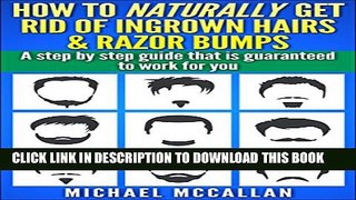 New Book How To Naturally Get Rid Of Ingrown Hairs And Razor Bumps: Step by step guide for men
