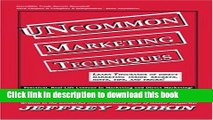 Read Uncommon Marketing Techniques: Thousands of Tips, Trick and Techniques in Low Cost Marketing