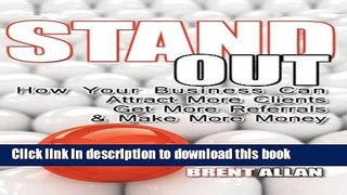 Read Stand Out: How Your Business Can Attract More Clients, Get More Referrals, and Make More