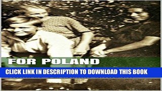 [PDF] FOR POLAND: A Childhood in Galicia: 1921-1941 Exclusive Full Ebook