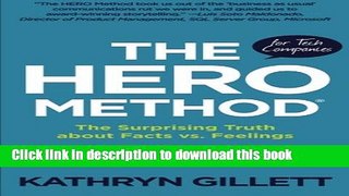 Read The HERO Method for Tech Companies: The Surprising Truth about Facts vs. Feelings ---