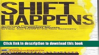 Read Shift Happens: America s Premier Experts Reveal Their Biggest Secrets to Help You Thrive in