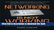 Read Networking Is Not Working: Stop Collecting Business Cards and Start Making Meaningful