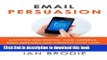 Read Email Persuasion: Captivate and Engage Your Audience, Build Authority and Generate More Sales