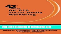 Read 42 Rules for B2B Social Media Marketing: Learn Proven Strategies and Field-Tested Tactics