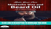 Collection Book Make Your Own Mustache Wax And Beard Oil: The Ultimate Man Book