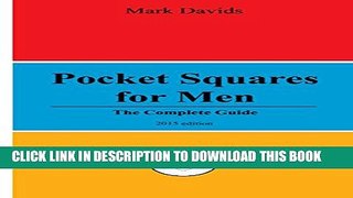 Collection Book Pocket Squares For Men: The Complete Guide (Men s Style Series Book 3)