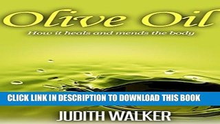 Collection Book Olive Oil: (Free Gift eBook Inside!) How it Heals and Mends the Body, Beauty and
