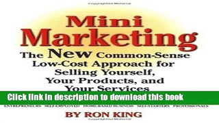 Read Mini Marketing: The New Common-Sense Low-Cost Approach for Selling Yourself, Your Products,