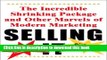 Read Selling It: The Incredible Shrinking Package and Other Marvels of Modern Marketing  Ebook Free