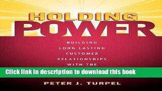 Read Holding Power: Building Long Lasting Customer Relationships With The Push Of A Button  Ebook