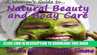 New Book A Woman s Guide to... Natural Beauty and Body Care: An Essential Handbook with Organic