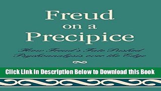 [Reads] Freud on a Precipice: How Freud s Fate Pushed Psychoanalysis Over the Edge Online Books