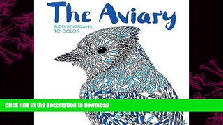 READ BOOK  The Aviary: Bird Portraits to Color FULL ONLINE