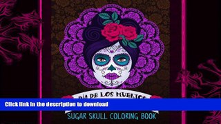 FAVORITE BOOK  Sugar Skull Coloring Book: Dia De Los Muertos: A Unique White   Black Background