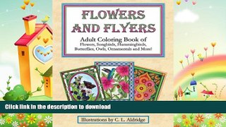 GET PDF  Flowers and Flyers: Adult Coloring Book of Flowers, Songbirds, Hummingbirds, Butterflies,