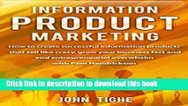 Read Information Product Marketing: How to create successful information products that sell like