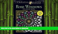 READ BOOK  Creative Haven Rose Windows Coloring Book: Create Illuminated Stained Glass Special