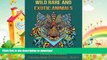 GET PDF  Wild, Rare And Exotic Animals (Coloring Books For Grownups) (Volume 6)  BOOK ONLINE