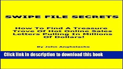 PDF Swipe File Secrets: How To Find A Treasure Trove Of Hot Online Sales Letters Pulling In