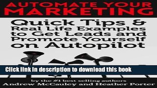 PDF Automate Your Marketing: Quick Tips   Real Life Examples to Get Leads and Promote Yourself on