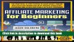 Read Affiliate Marketing For Beginners: The Practical 12-Step System To Make Money Online With