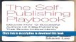 Read The Self-Publishing Playbook: Discover How 12 Successful Authors Hit It Big Publishing Their