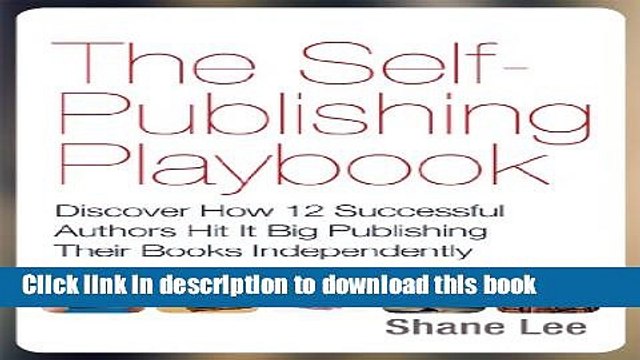 Read The Self-Publishing Playbook: Discover How 12 Successful Authors Hit It Big Publishing Their