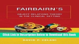 [Best] Fairbairn s Object Relations Theory in the Clinical Setting Online Ebook