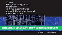[Read] The Physiological Bases of Cognitive and Behavioral Disorders Free Books