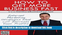 Read How to Get More Business Fast: Internet Marketing Strategies that Will Increase Your Profits