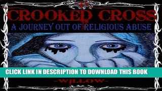 [New] Crooked Cross: A Journey Out of Religious Abuse Exclusive Online