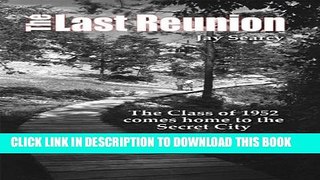 [New] The Last Reunion - The Class of 1952 comes home to the Secret City Exclusive Full Ebook