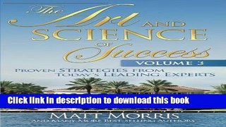 Read The Art and Science of Success Volume 3: Proven Strategies from Today s Leading Experts