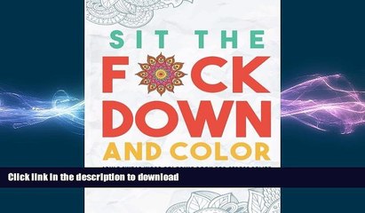 READ  Sit the F*ck Down and Color: Adult Swear Word Coloring Book for Stress Relief FULL ONLINE