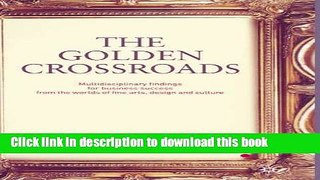 Read The Golden Crossroads: Multidisciplinary Findings for Business Success from the Worlds of