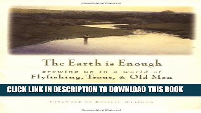 [PDF] The Earth Is Enough: Growing Up in a World of Flyfishing, Trout Old Men Popular Colection