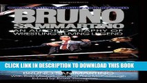 [PDF] Bruno Sammartino: An Autobiography Of Wrestling s Living Legend Full Colection