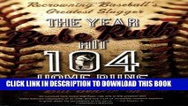 [PDF] The Year Babe Ruth Hit 104 Home Runs: Recrowning Baseball s Greatest Slugger Popular Colection