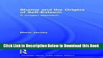 [Download] Shame and the Origins of Self-Esteem: A Jungian approach (Routledge Mental Health