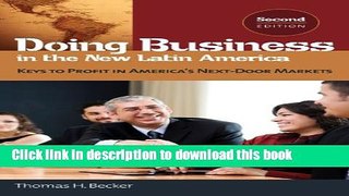 Read Doing Business in the New Latin America: Keys to Profit in America s Next-Door Markets, 2nd